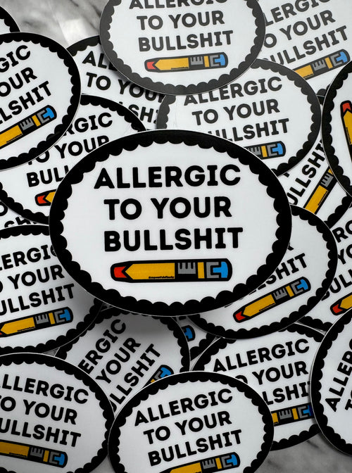 Allergic to your bulls*t Epi-pen sticker