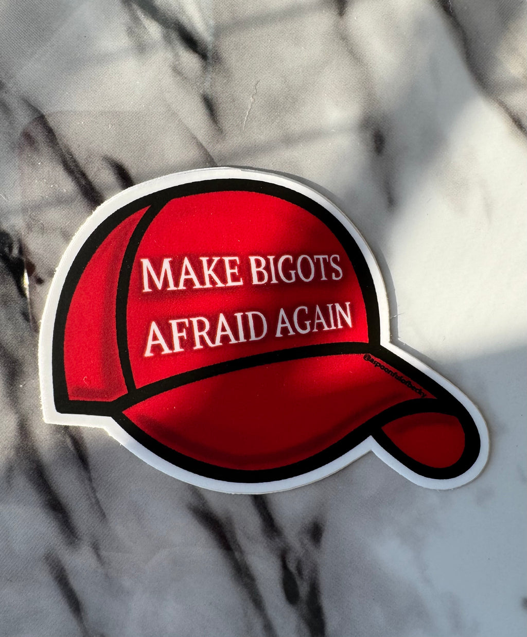 Make Bigots Afraid Again Sticker