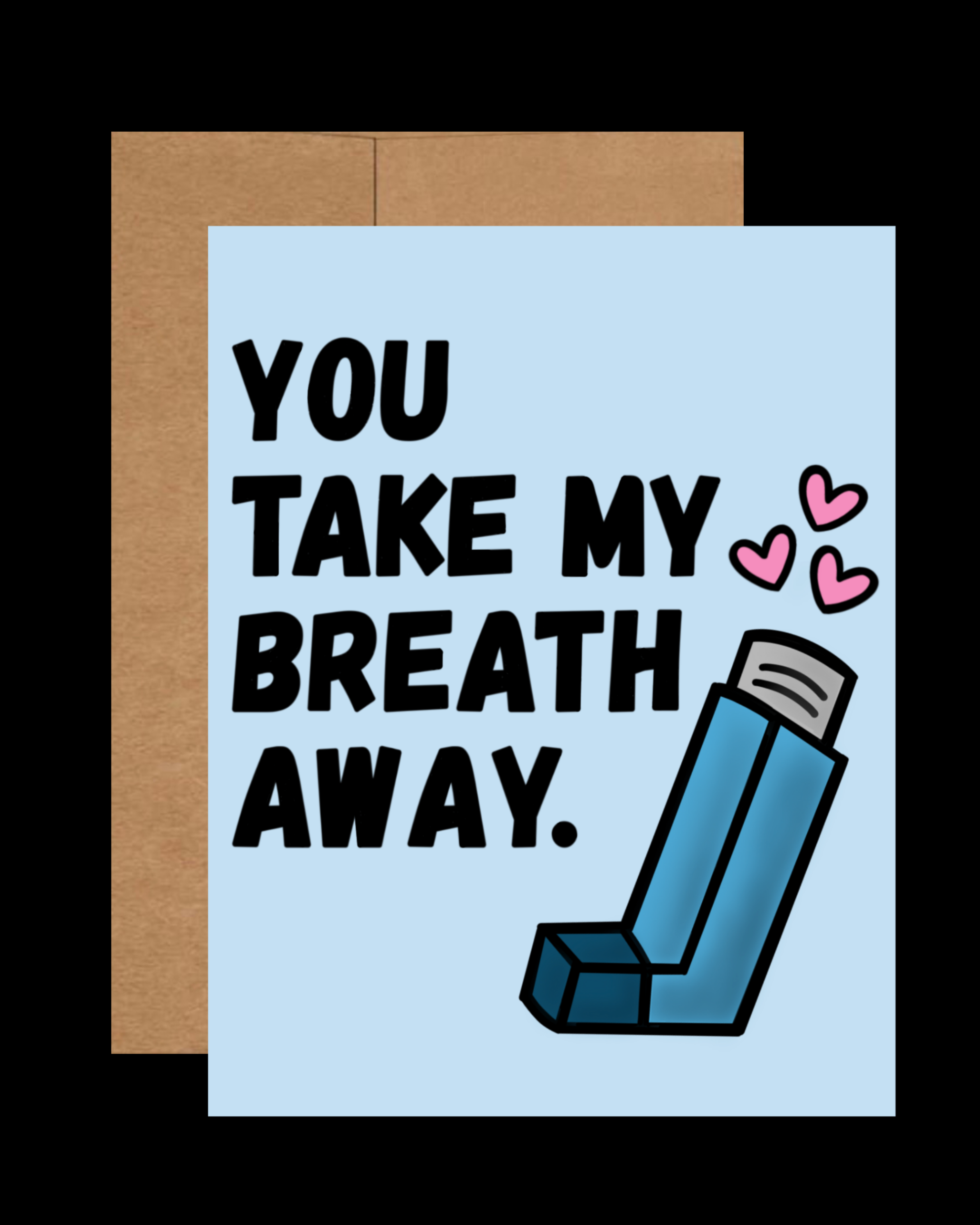 Take my breath away puffer card