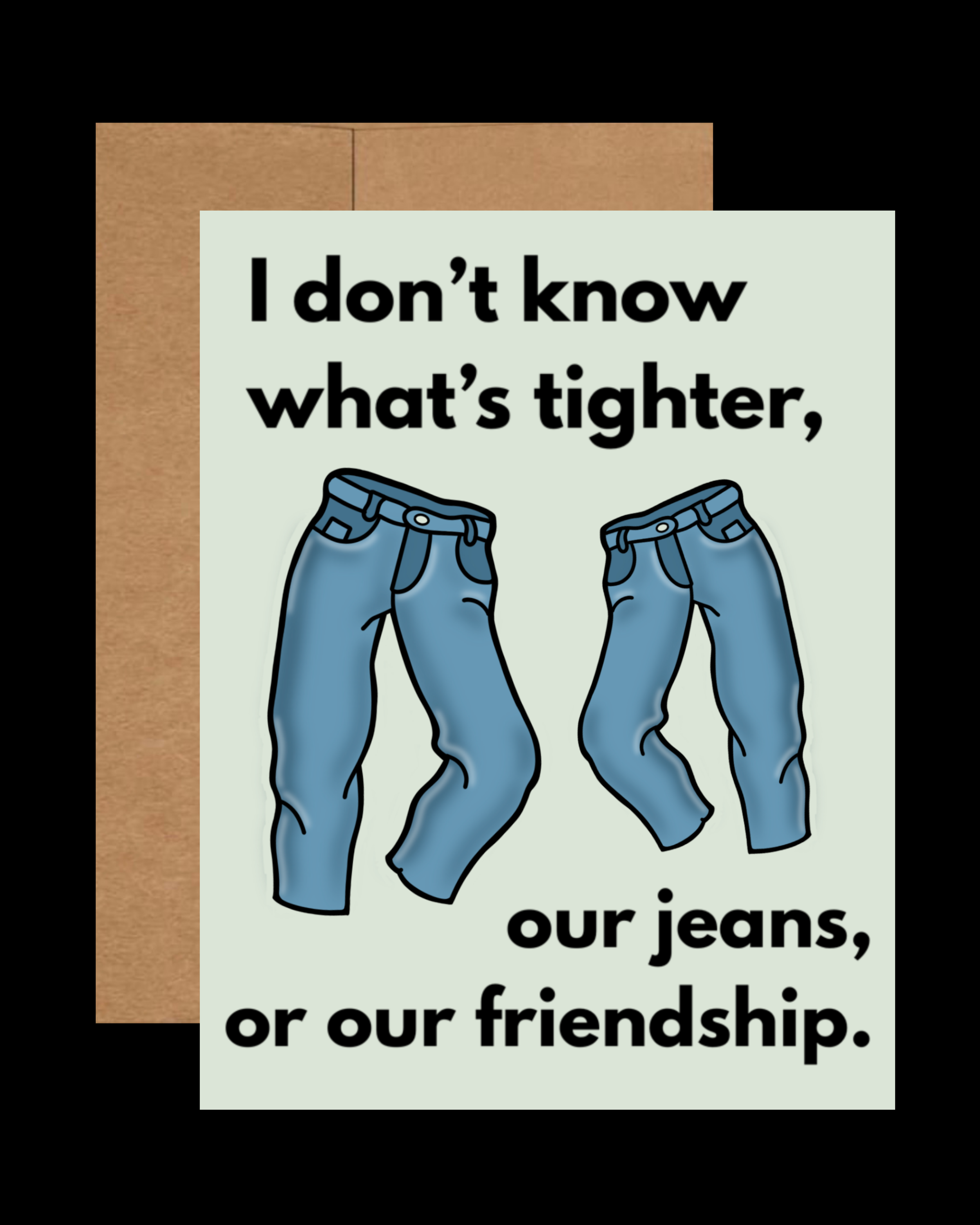 Tight Jeans Friendship Card