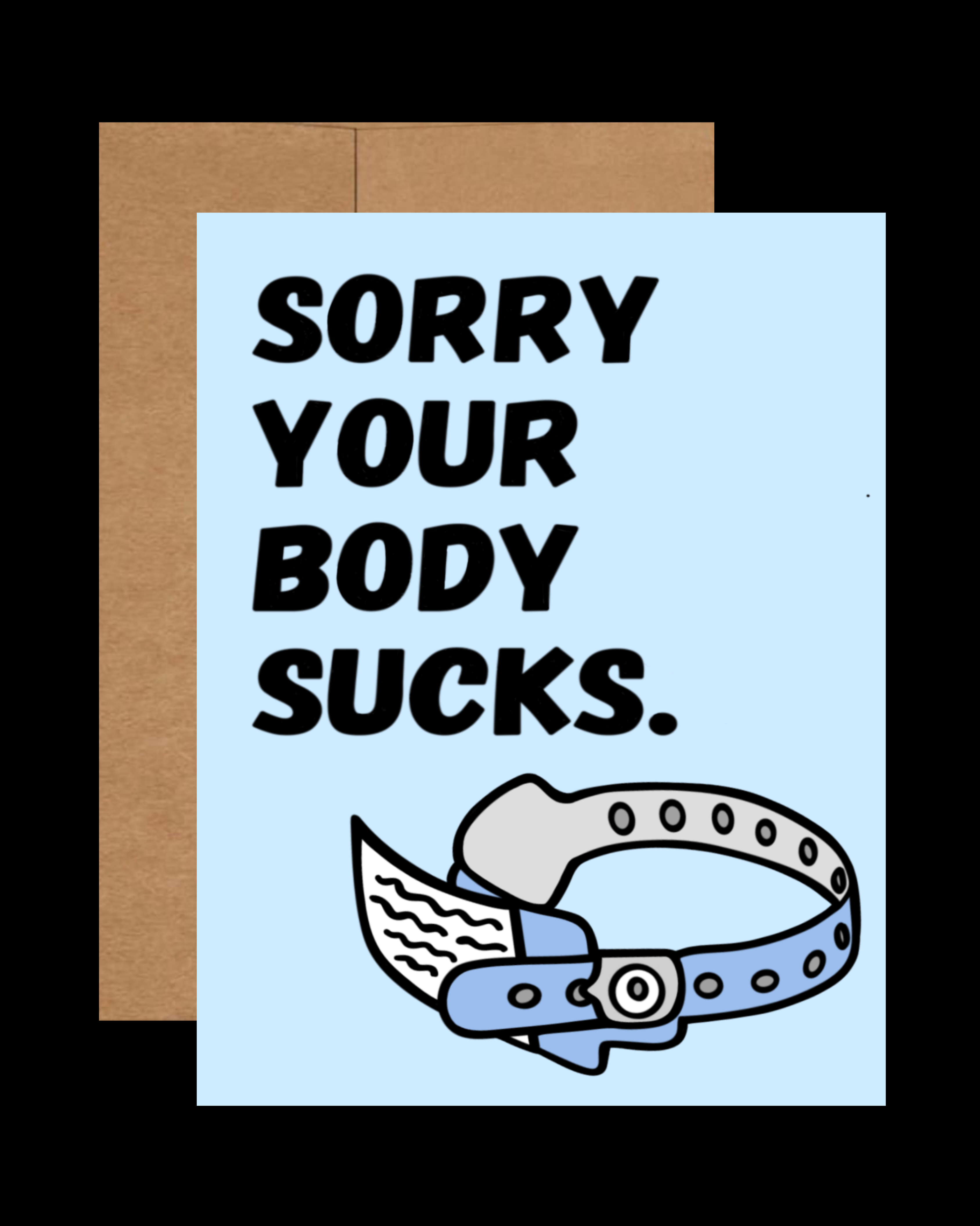 Sorry Your Body Sucks Card