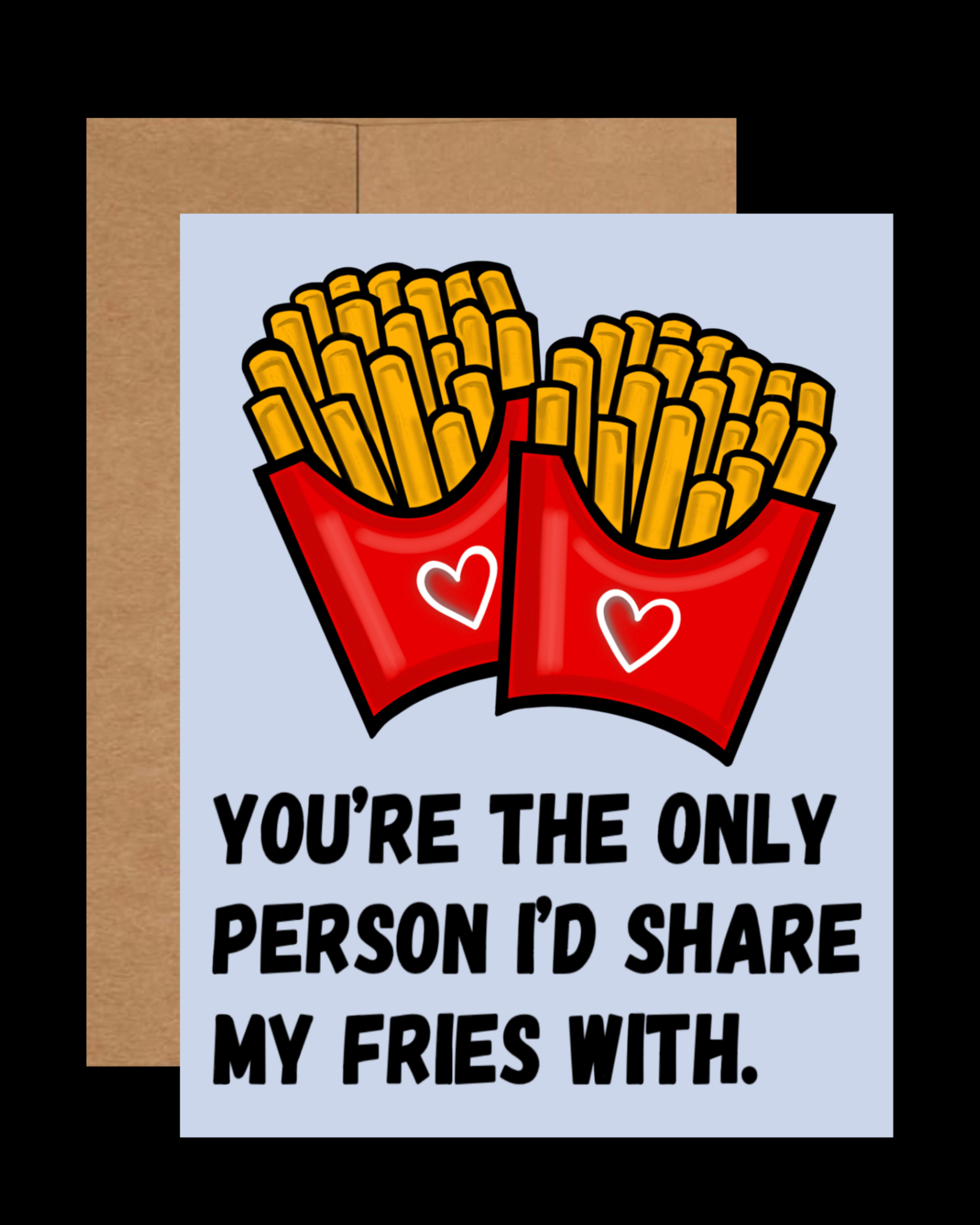Share my fries with you card