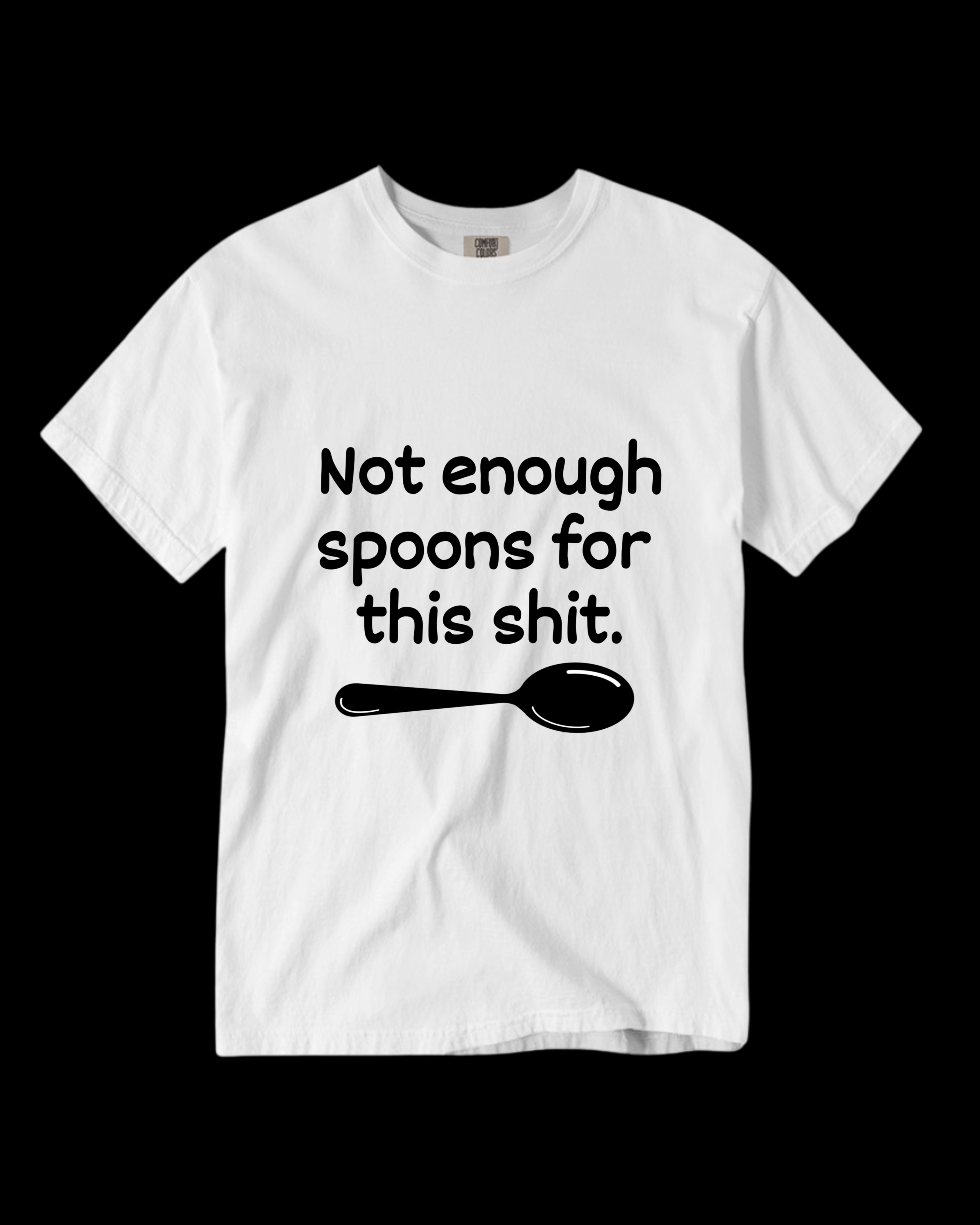 Not Enough Spoons White T-shirt