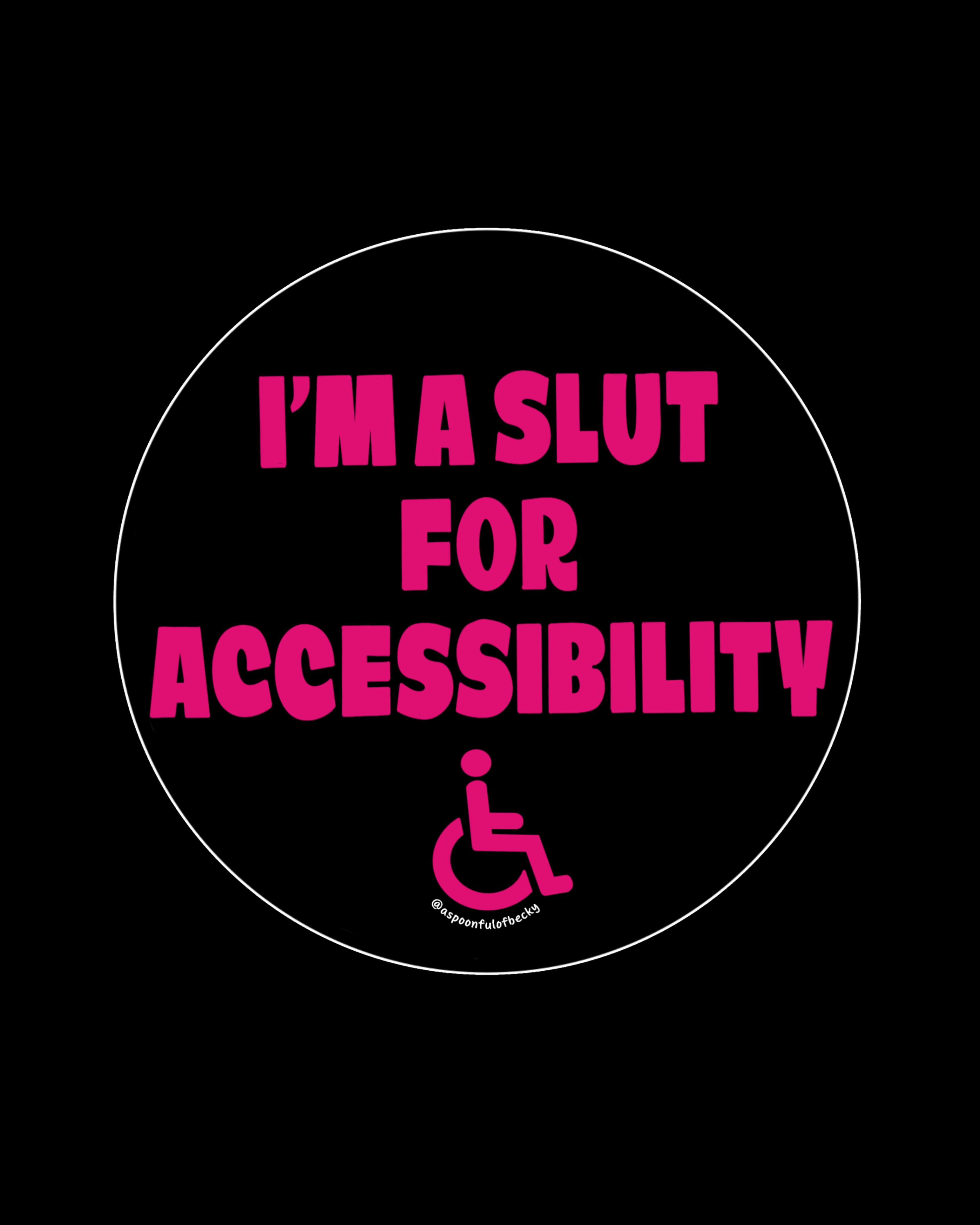 2.25 IN - I'm a Slut for Accessibility Button